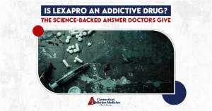Is Lexapro an Addictive Drug The Science-Backed Answer Doctors Give