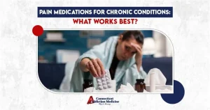 Pain Medications for Chronic Conditions What Works Best