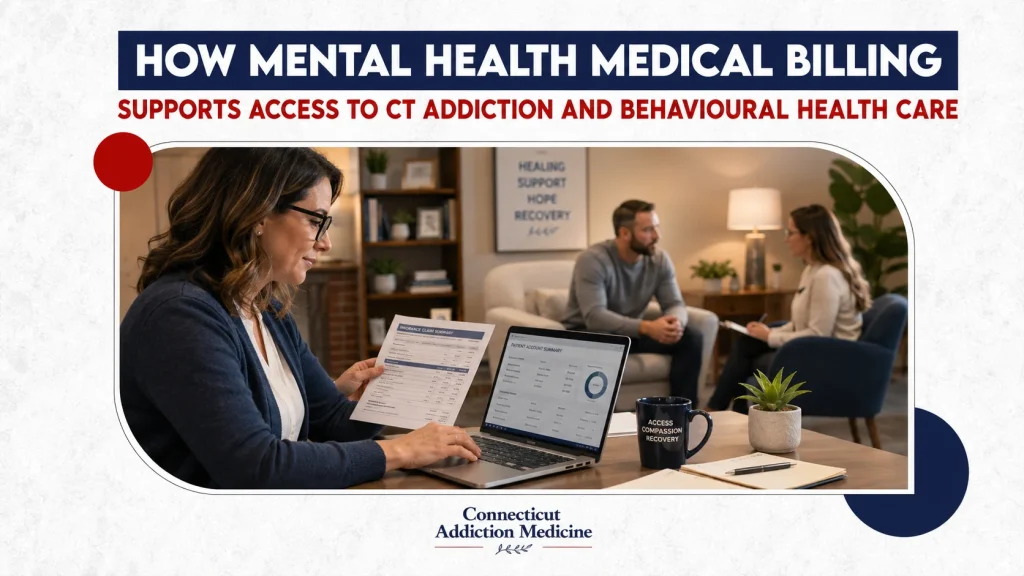 How Mental Health Medical Billing Supports Access to CT Addiction and Behavioral Health Care